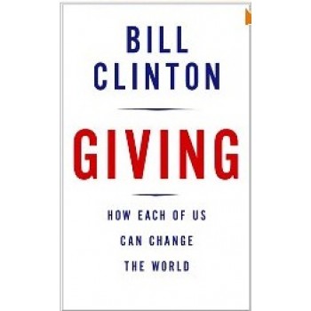 Giving: How Each of Us Can Change the World by Bill Clinton